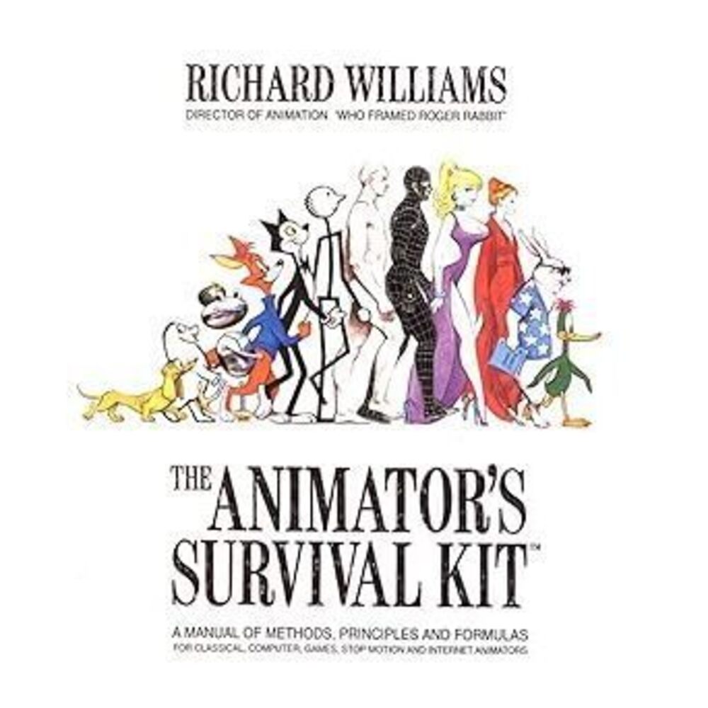 The Animator'S Survival Kit: A Manual Of Methods, Principles And Formulas For